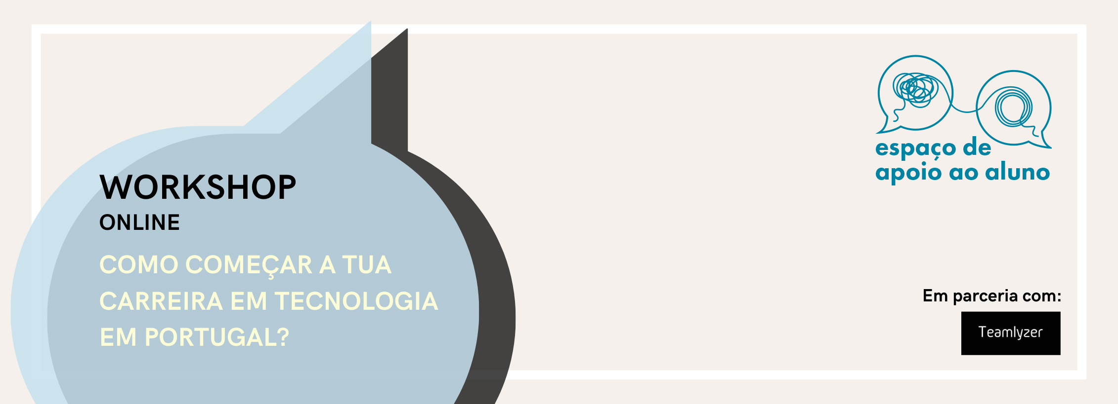 •	Workshop "Como começar a tua carreira em tecnologia em Portugal?"