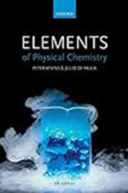 Elements of physical chemistry / Peter Atkins, Julio de Paula ; contr. David Smith