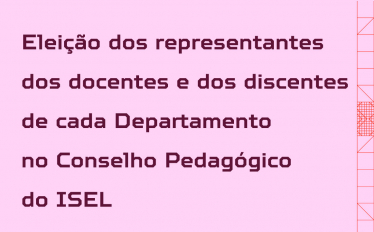 Eleição dos representantes dos docentes e dos discentes de cada Departamento no Conselho Pedagógico do ISEL